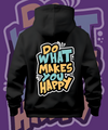 Do What Makes You Happy Hoodie